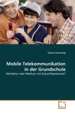 Mobile Telekommunikation in der Grundschule - Hirschvogl, Florian