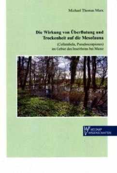 Die Wirkung von Überflutung und Trockenheit auf die Mesofauna (Collembola, Pseudoscorpiones) im Gebiet des Inselrheins bei Mainz - Marx, Michael Th.