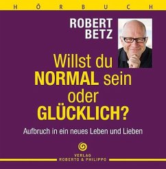 Willst Du normal sein oder glücklich? - Betz, Robert