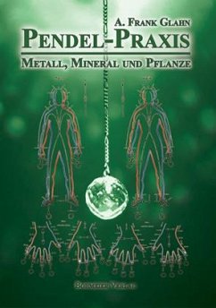 Pendel-Praxis - Metall, Mineral und Pflanze - Glahn, A. Frank