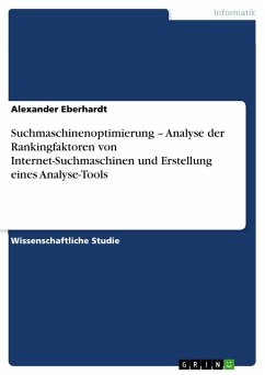 Suchmaschinenoptimierung ¿ Analyse der Rankingfaktoren von Internet-Suchmaschinen und Erstellung eines Analyse-Tools - Eberhardt, Alexander