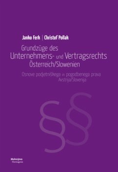 Grundzüge des Unternehmens- und Vertragsrechts Österreich/Slowenien - Ferk, Janko; Pollak, Christof