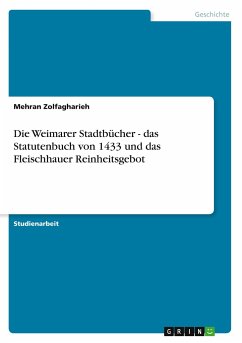 Die Weimarer Stadtbücher - das Statutenbuch von 1433 und das Fleischhauer Reinheitsgebot - Zolfagharieh, Mehran