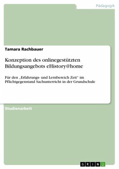 Konzeption des onlinegestützten Bildungsangebots eHistory@home - Rachbauer, Tamara