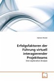 Erfolgsfaktoren der Führung virtuell interagierender Projektteams