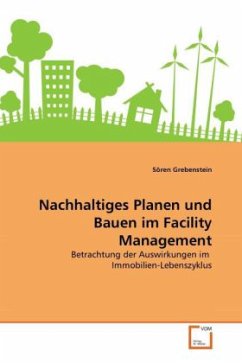 Nachhaltiges Planen und Bauen im Facility Management - Grebenstein, Sören
