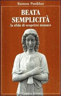 Cover Beata semplicità. La sfida di scoprirsi monaco