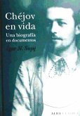 Chéjov en vida : una biografía en documentos, argumentos para una novela corta