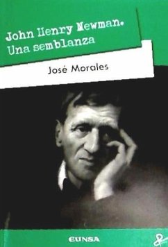 John Henry Newman : una semblanza - Morales, José