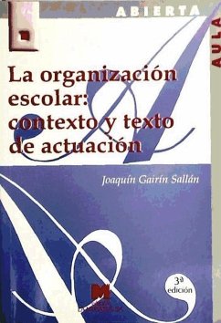La organización escolar : contexto y texto de actuación - Gairín Sallán, Joaquín