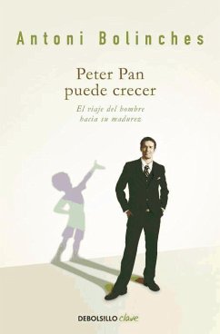 Peter Pan puede crecer : el viaje del hombre hacia su madurez - Bolinches, Antoni