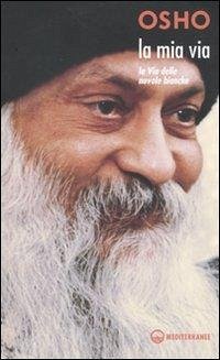 La mia via: La via delle nuvole bianche - Osho