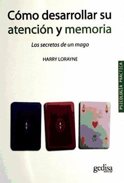 Cómo desarrollar su atención y memoria : los secretos de un mago - Lorayne, Harry
