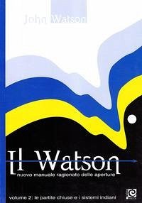 Watson, J: Watson. Nuovo manuale ragionato delle aperture - Watson, John