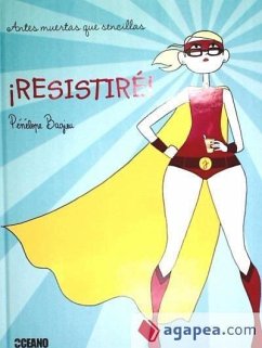 ¡Resistiré! : antes muerta que sencilla - Bagieu, Penélope