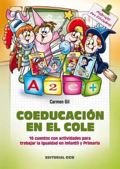 Coeducación en el cole : 16 cuentos con actividades para trabajar la igualdad en infantil y primaria - Gil, Carmen
