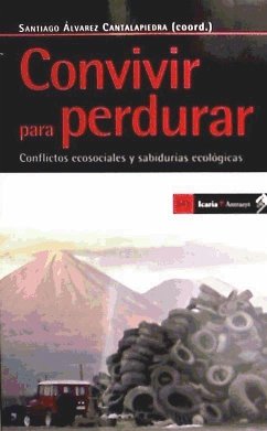 Convivir para perdurar : conflictos ecosociales y sabidurías ecológicas - Álvarez Cantalapiedra, Santiago