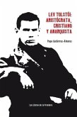 Lev Tolstoi : aristócrata, cristiano y anarquista