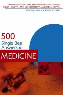 500 Single Best Answers in Medicine - Dubb, Sukhpreet Singh (Imperial College NHS Healthcare Trust, London; Shanmugarajah, Kumaran (Imperial College Healthcare Trust, London, U; Patten, Darren (Imperial College Healthcare Trust, London, UK)