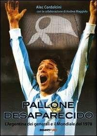 Cover Pallone desaparecido. L'Argentina dei generali e il mondiale del 1978