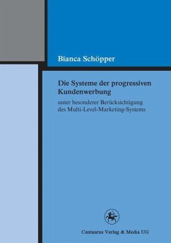 Die Systeme der progressiven Kundenwerbung unter besonderer Berücksichtigung des Multi-Level-Marketing-Systems - Schöpper, Bianca