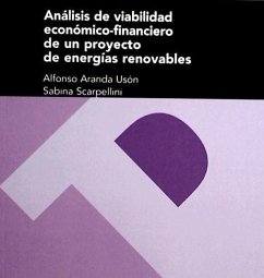 Análisis de viabilidad económico-financiero de un proyecto de energías renovables - Aranda Usón, José Alfonso . . . [et al.; Scarpellini, Sabina