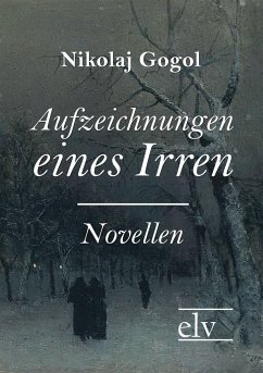 Aufzeichnungen eines Irren - Gogol, Nikolai Wassiljewitsch