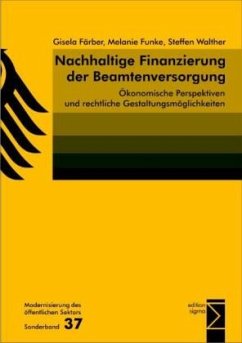 Nachhaltige Finanzierung der Beamtenversorgung - Färber, Gisela;Funke, Melanie;Walther, Steffen
