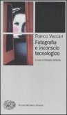 Fotografia e inconscio tecnologico Fotografia e inconscio tecnologico
