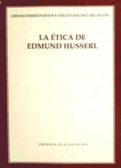 La ética de Edmund Husserl - Ferrer Santos, Urbano; Sánchez-Migallón, Sergio