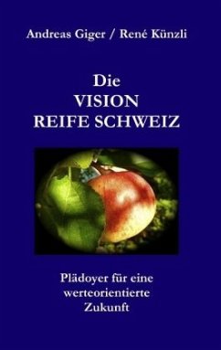 Die VISION REIFE SCHWEIZ - Giger, Andreas;Künzli, René