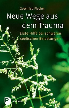 Neue Wege aus dem Trauma - Fischer, Gottfried