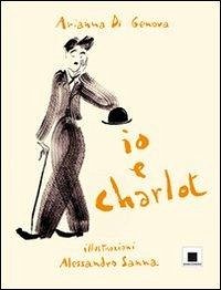 Io e Charlot - Di Genova, Arianna