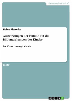 Auswirkungen der Familie auf die Bildungschancen der Kinder - Piwonka, Heinz