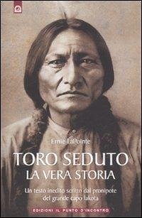 Toro Seduto. La vera storia Toro Seduto. La vera storia
