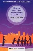 How to Make Great Appointments in the Church - Calling, Competance and Chemistry