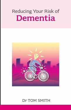 Reducing Your Risk of Dementia - Smith, Tom