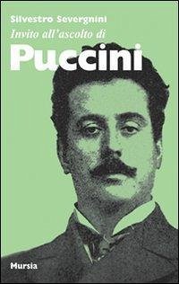 Invito all'ascolto di Puccini - Severgnini, Silvestro