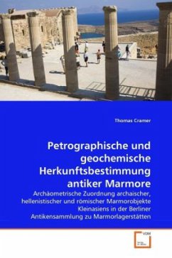 Petrographische und geochemische Herkunftsbestimmung antiker Marmore - Cramer, Thomas