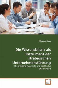 Die Wissensbilanz als Instrument der strategischen Unternehmensführung - Kosz, Alexander
