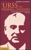 L' Urss dal trionfo al degrado. Storia dell'Unione Sovietica, 1945-1991