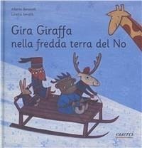 Gira giraffa nella fredda terra del no - Benevelli, Alberto Serofilli, Loretta