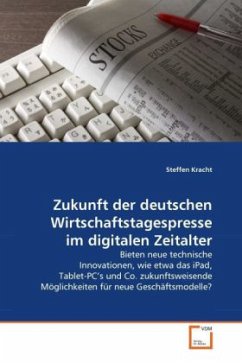 Zukunft der deutschen Wirtschaftstagespresse im digitalen Zeitalter - Kracht, Steffen