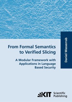 From Formal Semantics to Verified Slicing : A Modular Framework with Applications in Language Based Security