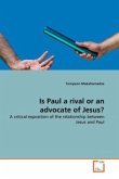 Is Paul a rival or an advocate of Jesus?