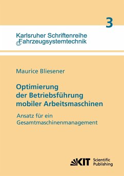 Optimierung der Betriebsführung mobiler Arbeitsmaschinen : Ansatz für ein Gesamtmaschinenmanagement mobiler Arbeitsmaschinen - Bliesener, Maurice