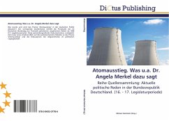 Atomausstieg. Was u.a. Dr. Angela Merkel dazu sagt