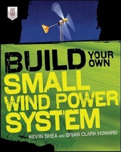 Build Your Own Small Wind Power System - Shea, Kevin; Howard, Brian Cl.