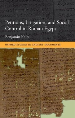 Petitions, Litigation, and Social Control in Roman Egypt - Kelly, Benjamin
