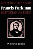 Francis Parkman, Historian as Hero
